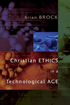 Christian Ethics in a Technological Age - Brock, Dr. Brian