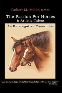 The Passion For Horses & Artistic Talent - Miller, Robert M.