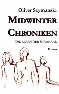 Die Elfen der Sha'anaar / Midwinter Chroniken Bd.1 - Szymanski, Oliver