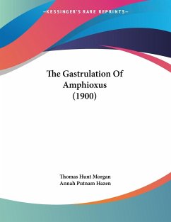 The Gastrulation Of Amphioxus (1900) - Morgan, Thomas Hunt; Hazen, Annah Putnam