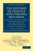 Historie of Travaile Into Virginia Britannia; Expressing the Cosmographie and Comodities of the Country, Together with the Manners and Customes of the