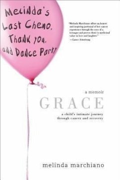 Grace: A Child's Intimate Journey Through Cancer and Recovery - Marchiano, Melinda