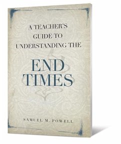 A Teacher's Guide to Understanding the End Times - Powell, Samuel M