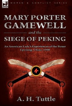 Mary Porter Gamewell and the Siege of Peking - Tuttle, A. H.