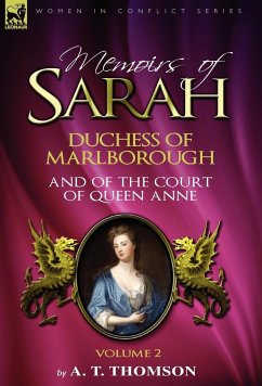 Memoirs of Sarah Duchess of Marlborough, and of the Court of Queen Anne