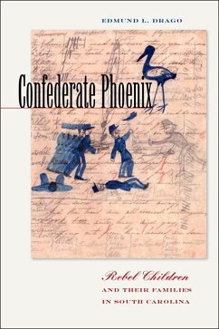 Confederate Phoenix: Rebel Children and Their Families in South Carolina - Drago, Edmund L.