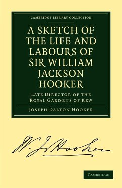 A Sketch of the Life and Labours of Sir William Jackson Hooker, K.H., D.C.L. Oxon., F.R.S., F.L.S., Etc. - Hooker, Joseph Dalton