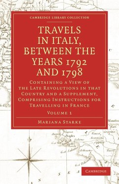 Travels in Italy, Between the Years 1792 and 1798, Containing a View of the Late Revolutions in That Country - Starke, Mariana