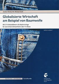 Globalisierte Wirtschaft am Beispiel der Baumwolle - Ketels, Jochen; Zech, M. Michael