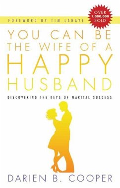 You Can Be the Wife of a Happy Husband: Discovering the Keys to Marital Success - Cooper, Darian B.