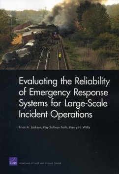 Evaluating the Reliability of Emergency Response Systems for Large-Scale Incident Operations - Jackson, Brian A; Faith, Kay Sullivan; Willis, Henry H