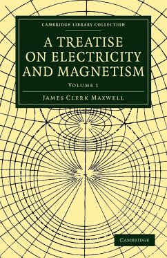 A Treatise on Electricity and Magnetism - Volume 1 - James Clerk, Maxwell; Maxwell, James Clerk