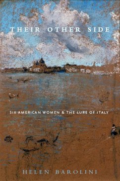 Their Other Side: Six American Women and the Lure of Italy - Barolini, Helen