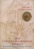 Carlisle Millennium Project - Excavations in Carlisle 1998-2001: Volume 1 - Stratigraphy