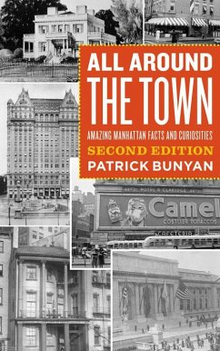 All Around the Town: Amazing Manhattan Facts and Curiosities, Second Edition - Bunyan, Patrick