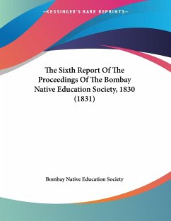 The Sixth Report Of The Proceedings Of The Bombay Native Education Society, 1830 (1831) - Bombay Native Education Society