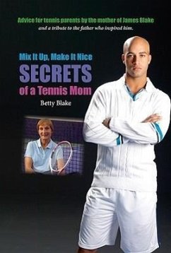 Mix It Up, Make It Nice: Secrets of a Tennis Mom - Blake, Betty