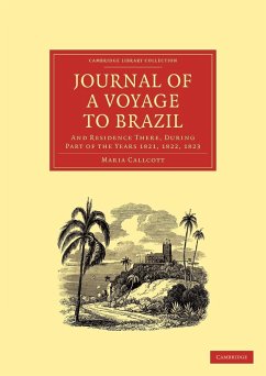 Journal of a Voyage to Brazil, and Residence There, During Part of the Years 1821, 1822, 1823 - Callcott, Maria