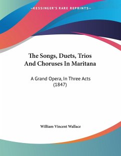 The Songs, Duets, Trios And Choruses In Maritana