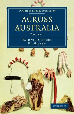 Across Australia - Volume 2 - Spencer, Baldwin; Gillen, F. J.