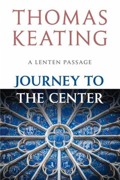 Journey to the Center: A Lenten Passage - Keating, Thomas