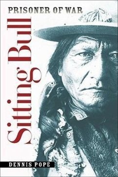 Sitting Bull, Prisoner of War - Pope, Dennis C.