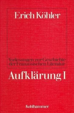 Aufklärung. Bd.1 / Vorlesungen zur Geschichte der Französischen Literatur - Köhler, Erich