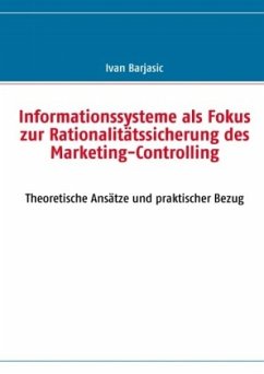 Informationssysteme als Fokus zur Rationalitätssicherung des Marketing- Controlling