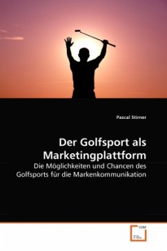 Der Golfsport als Marketingplattform - Stirner, Pascal