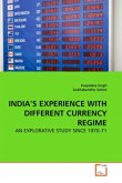 INDIA'S EXPERIENCE WITH DIFFERENT CURRENCY REGIME