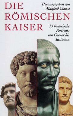 Die römischen Kaiser: 55 historische Portraits von Caesar bis Iustinian