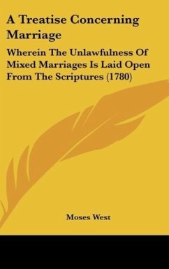 A Treatise Concerning Marriage - West, Moses