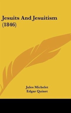 Jesuits And Jesuitism (1846) - Michelet, Jules; Quinet, Edgar