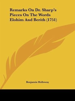 Remarks On Dr. Sharp's Pieces On The Words Elohim And Berith (1751) - Holloway, Benjamin