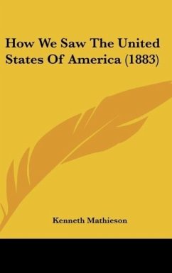 How We Saw The United States Of America (1883) - Mathieson, Kenneth