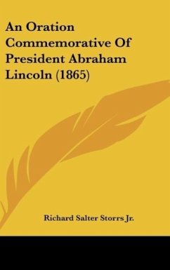 An Oration Commemorative Of President Abraham Lincoln (1865) - Storrs Jr., Richard Salter