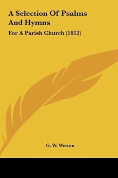 A Selection Of Psalms And Hymns - G. W. Wetton