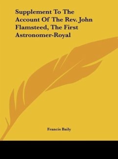 Supplement To The Account Of The Rev. John Flamsteed, The First Astronomer-Royal - Baily, Francis