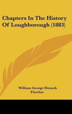 Chapters In The History Of Loughborough (1883)