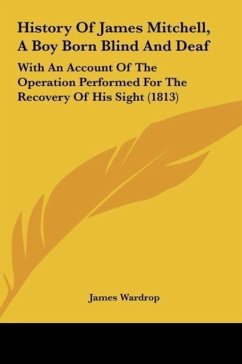 History Of James Mitchell, A Boy Born Blind And Deaf - Wardrop, James