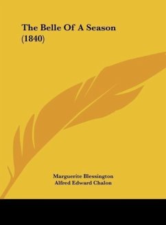 The Belle Of A Season (1840) - Blessington, Marguerite; Chalon, Alfred Edward