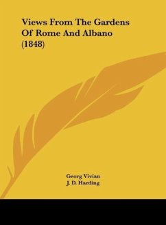 Views From The Gardens Of Rome And Albano (1848) - Vivian, Georg