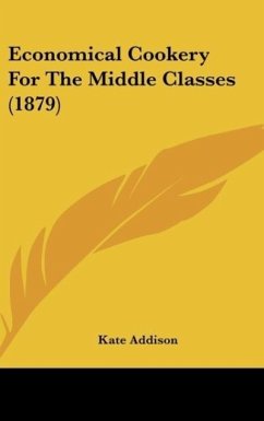 Economical Cookery For The Middle Classes (1879) - Addison, Kate