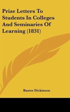 Prize Letters To Students In Colleges And Seminaries Of Learning (1831) - Dickinson, Baxter