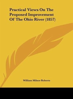 Practical Views On The Proposed Improvement Of The Ohio River (1857)