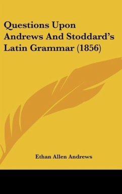 Questions Upon Andrews And Stoddard's Latin Grammar (1856) - Andrews, Ethan Allen