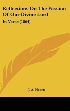 Reflections On The Passion Of Our Divine Lord - Hearn, J. A.