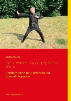 Die 8 Brokate - Qigong by Stefan Wahle - Wahle, Stefan