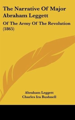 The Narrative Of Major Abraham Leggett - Leggett, Abraham