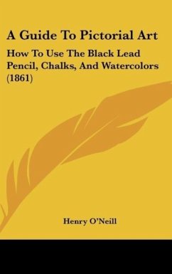A Guide To Pictorial Art - O'Neill, Henry